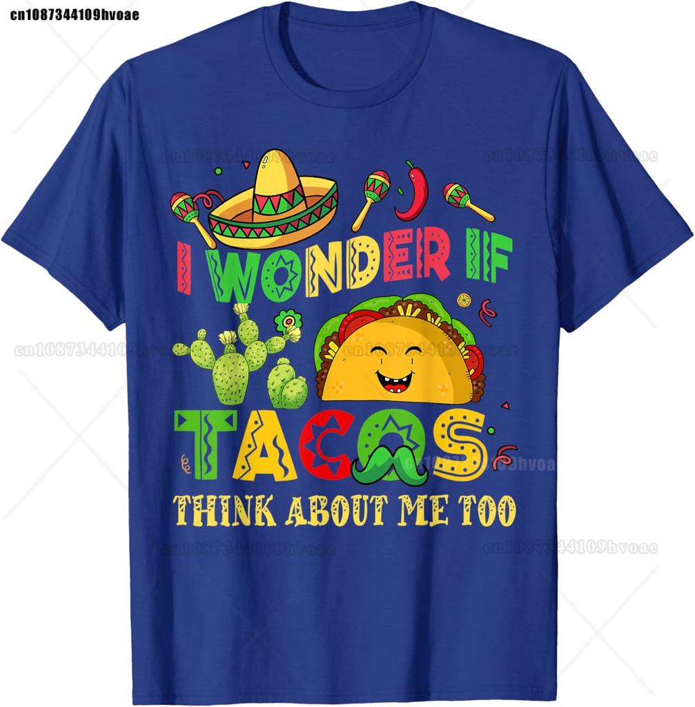 Cinco De Mayo I Wonder If Tacos Think About Me Too Unisex Women T-Shirt