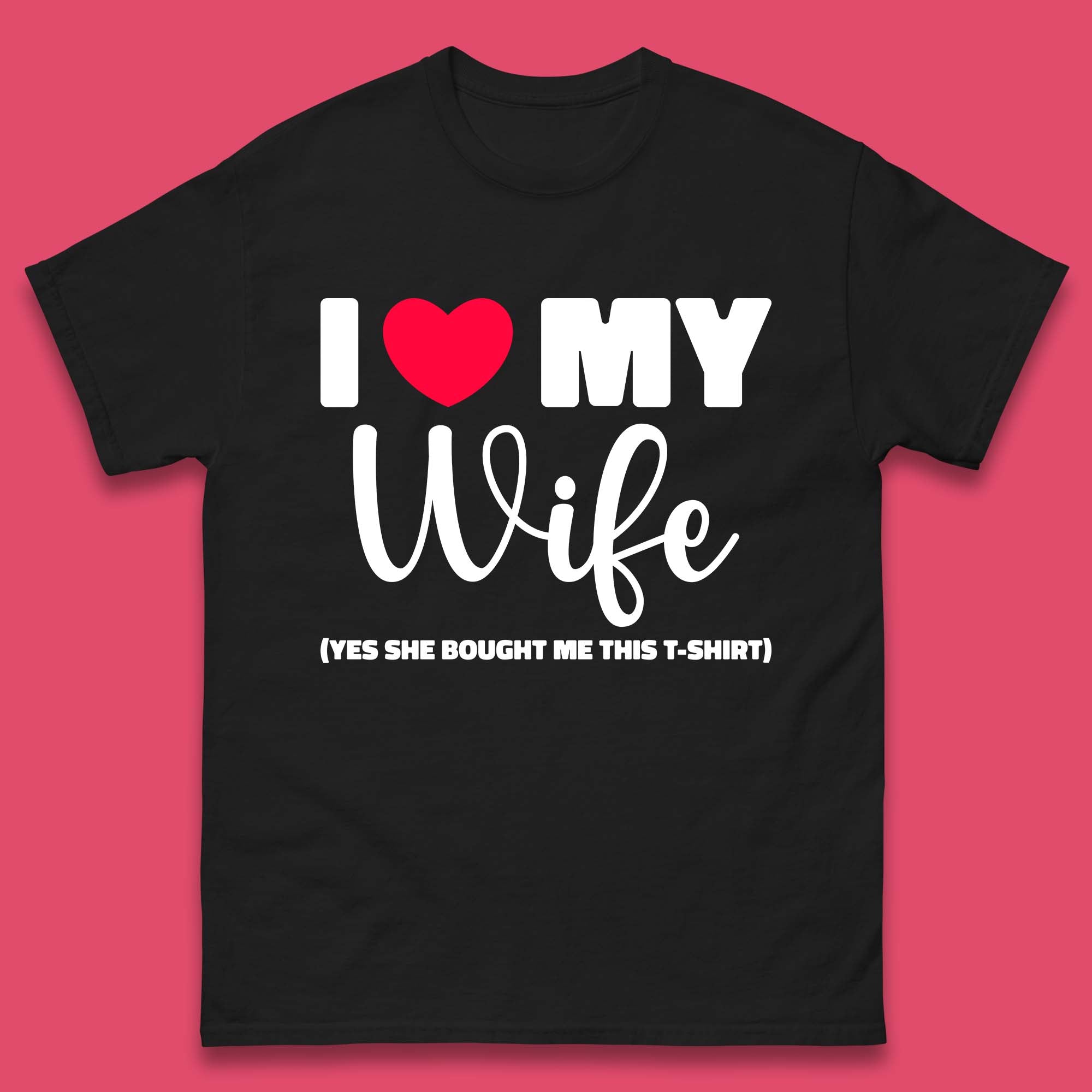 

I Love My Wifey Yes She Bought Me This T-Shirt Womens Tops Tees Valentine Gift Mens Tee Top L