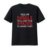 Yes Im Single You Will Have Be Amazing To Change That T Shirt Vintage Washed Versatile Fashion Homme Top For Everyday Wear