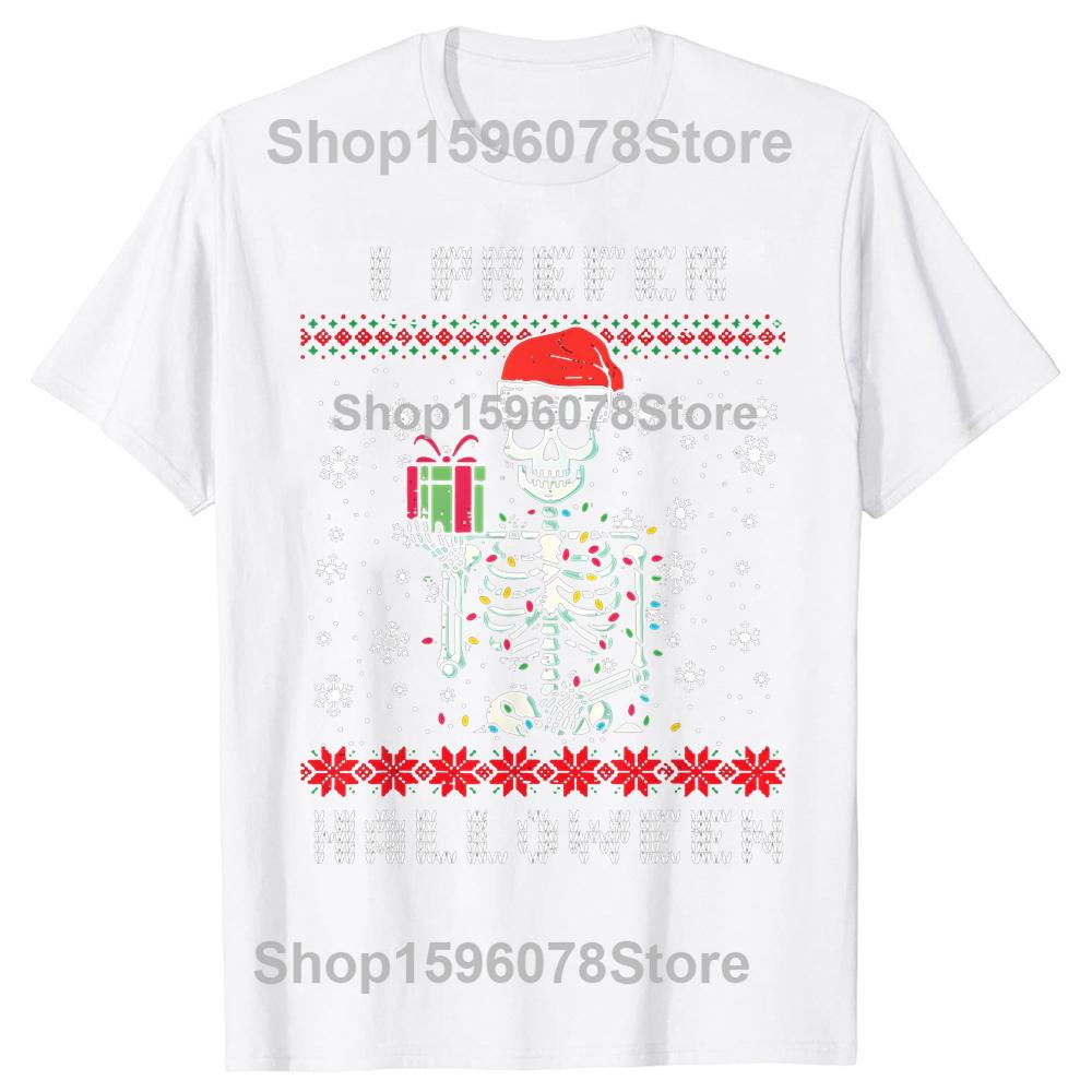Christmas Skeleton I Prefer Halloween Ugly Xmas 100% Cotton T-shirt Men Fashion Casual Tshirt Loose Oversized Streetwear T Shirt