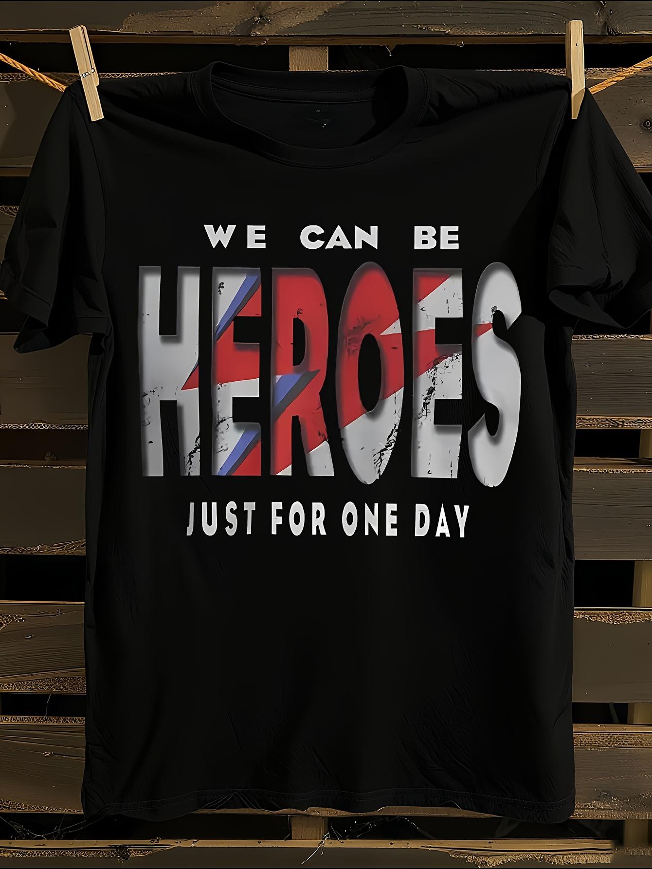 Funny We Can Be Heroes for One Day Graphic Tshirt S