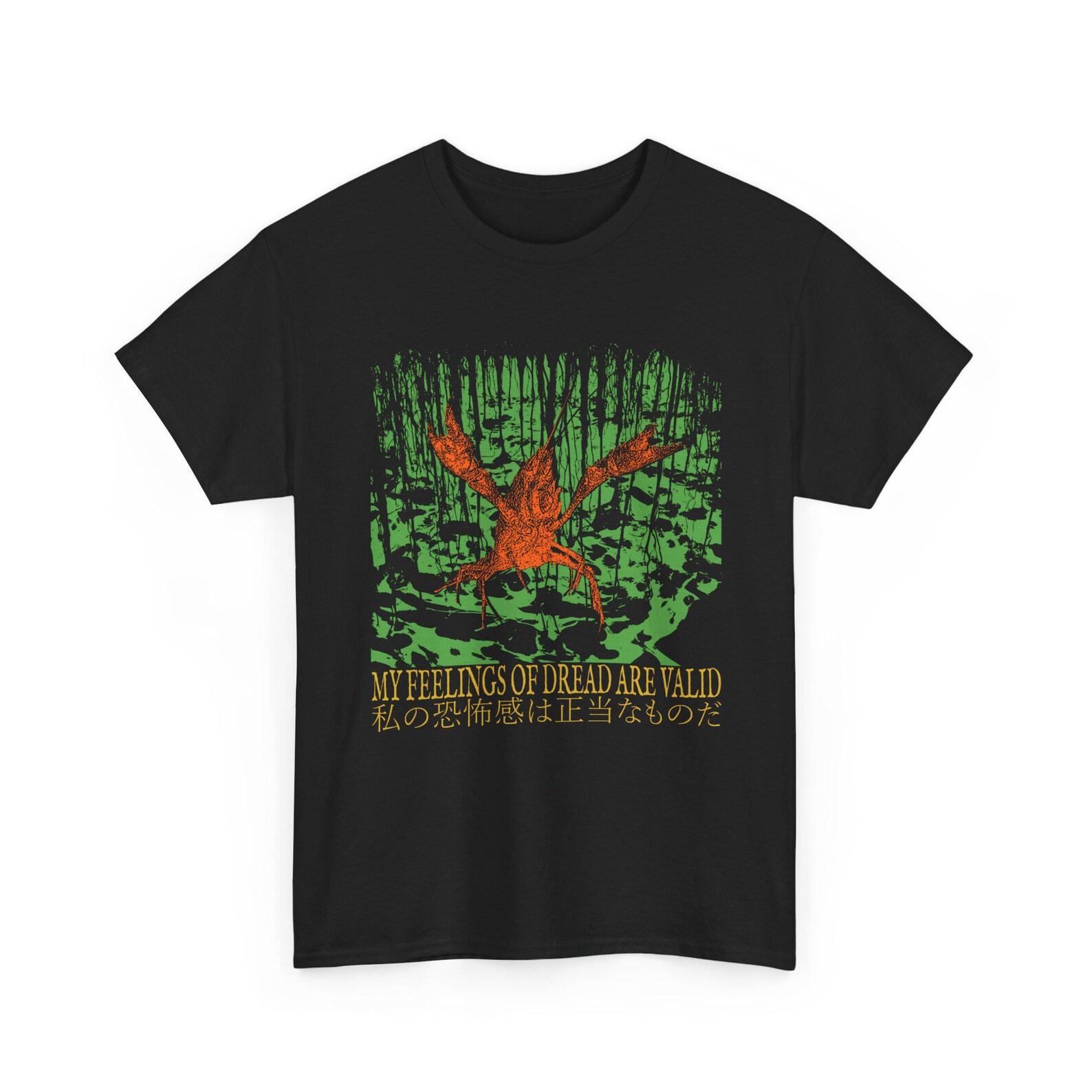 My Feelings of Dread are Valid Funny Japanese Crawfish T-Shirt 4XL