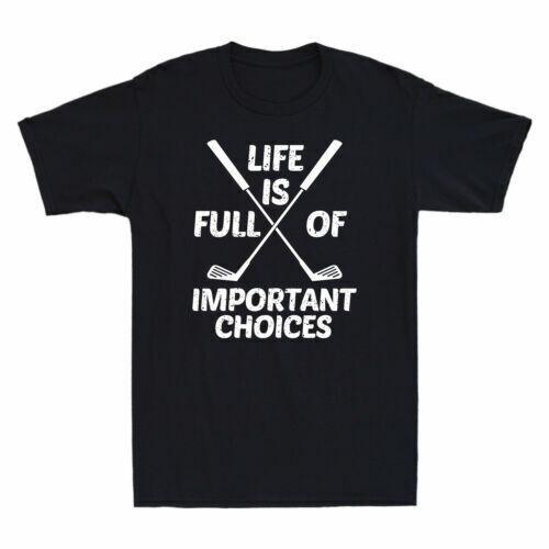 Golf Life Is Full Of Important Choices Funny Golfing Gift Vintage Men T-shirt S