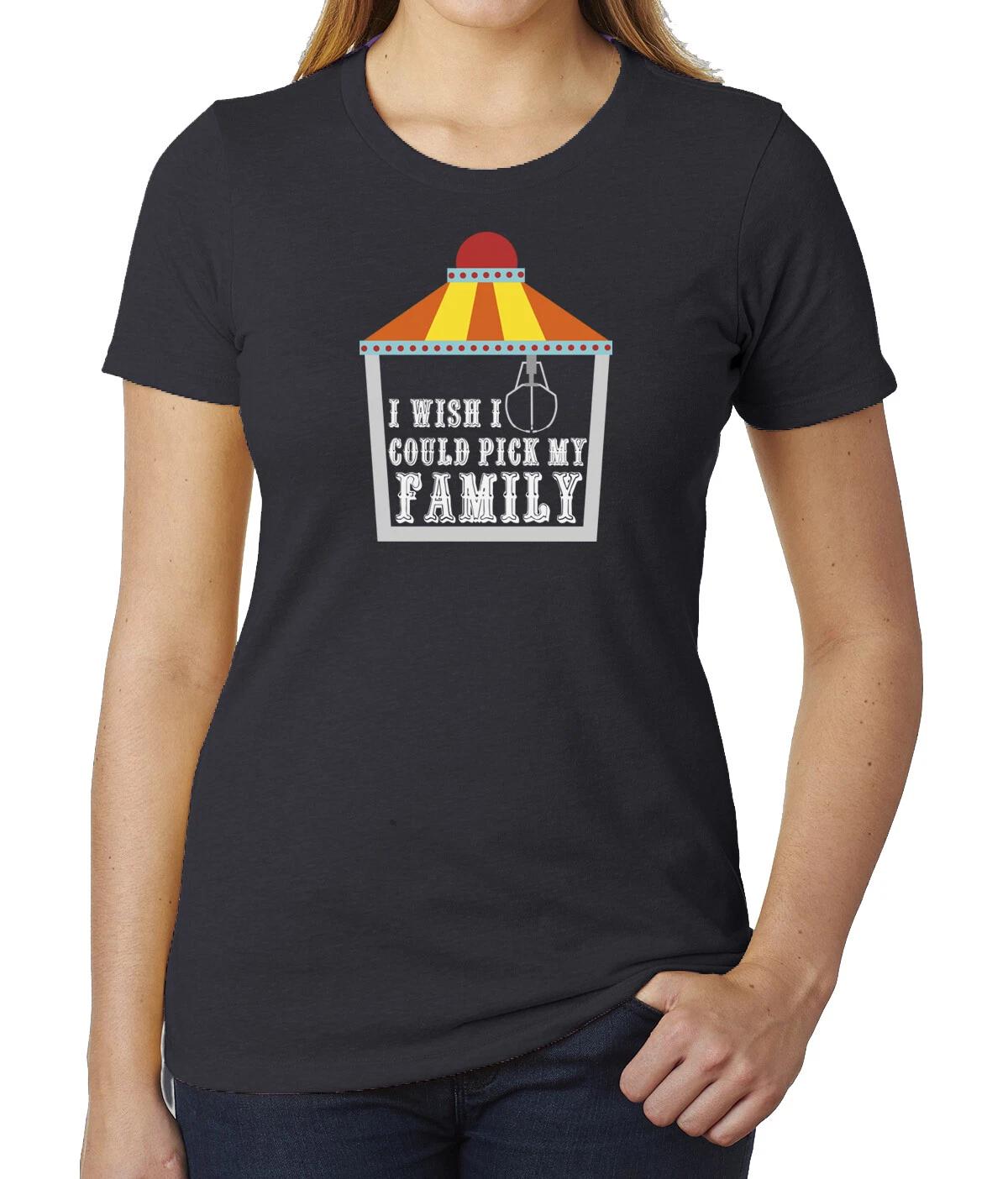 I wish I could Pick my Family -Family Reunion Woman s T-Shirts S