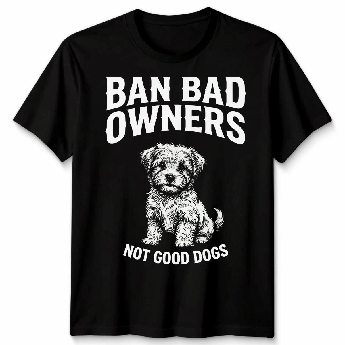 

Ban Bad Owners Not Good Dogs T Shirt Animal Rescue Lover Pet Rescuer Tee L