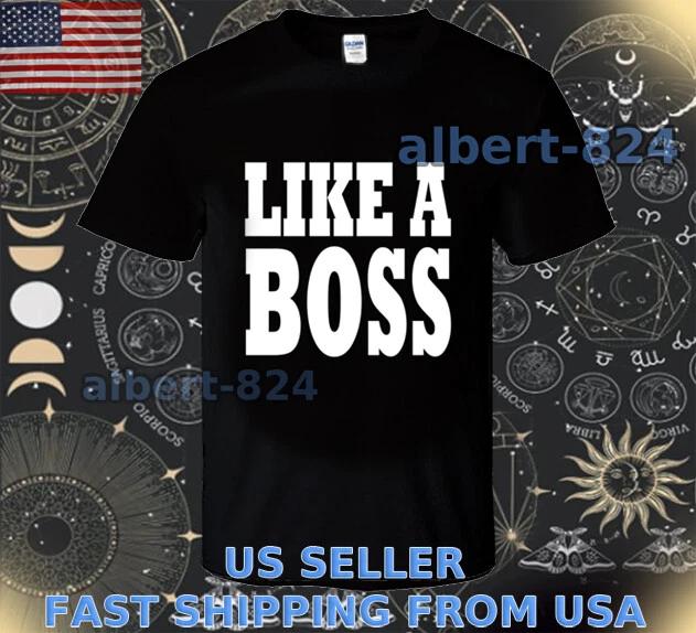 NEW SHIRT LIKE A BOSS LOGO T shirt FUNNY AMERICAN SIZE S TO 5XL 4XL
