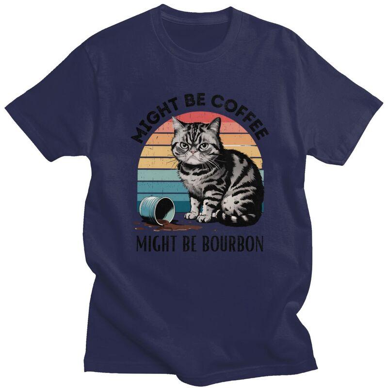

Male Might Be Coffee Might Be Bourbon Coffee Cat Lover T Shirts 100 Cotton Tshirt Leisure Novelty Creative Graphics Tee Tops 4XL