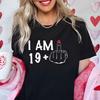 Women's New Fashion Clothing I Am 19/29/39/49/59/69 Plus Middle Finger Tops Adult Humor Birthday Party Tshirt Funny Clothes