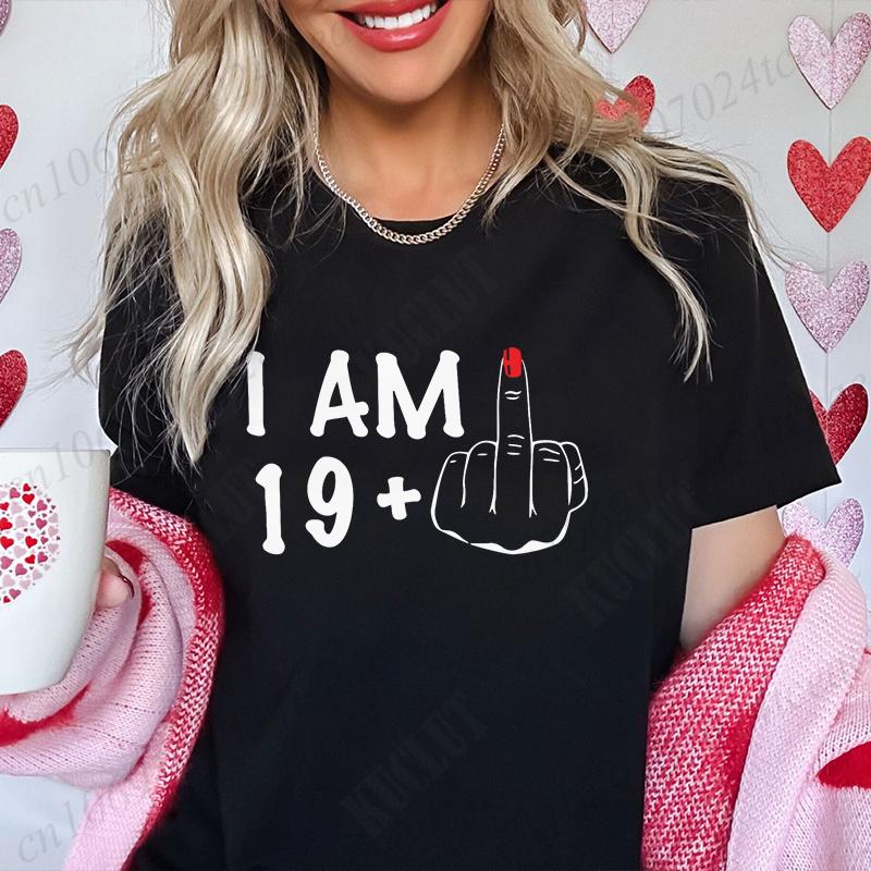 Women's New Fashion Clothing I Am 19/29/39/49/59/69 Plus Middle Finger Tops Adult Humor Birthday Party Tshirt Funny Clothes