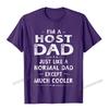 Host Dad Like Normal Dad Except Much Cooler TShirt Unisex Camisas Unisex Cotton Unisex T Shirt Printed Tshirts Casual Fashion