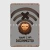 I Am Disconnected Metal Sign Cinema Living Room Club Bar Decoration Mural Painting Tin Sign Posters