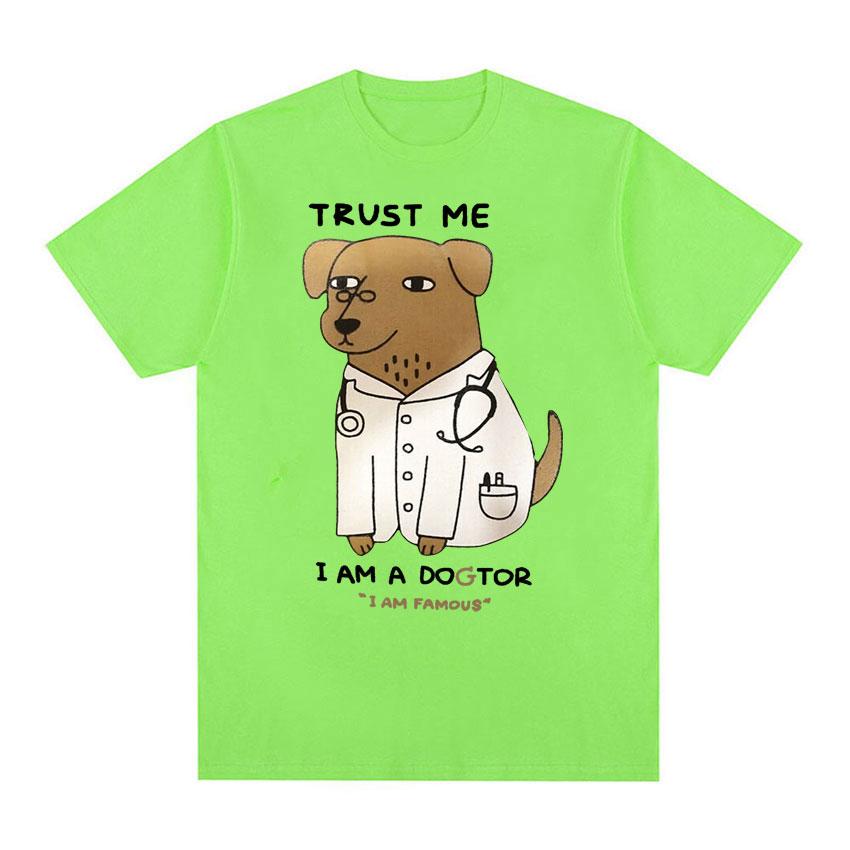 Trust Me I Am A Dogtor Meme Tshirt Funny Dog Doctor Humor Graphic Tee Shirt Unisex Women Fashion Trend ONeck Short Sleeve T Shirt