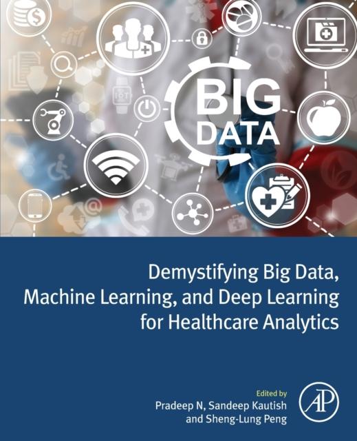 Kniha Demystifying Big Data, Machine Learning, and Deep Learning for Healthcare Analytics