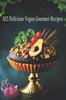 The 102 Delicious Vegan Gourmet Recipes Book