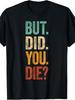 But Did You Die Shirt Retro Vintage Letters Print Funny Meme T-Shirt Retro Casual Short-Sleeved T-Shirt with a Round Nec