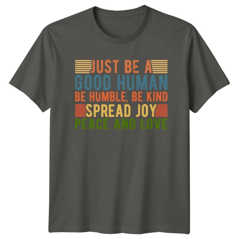 Just Be A Good HuUnisex TShirt Inspirational Quotes Birthday Gift For Him And Her S
