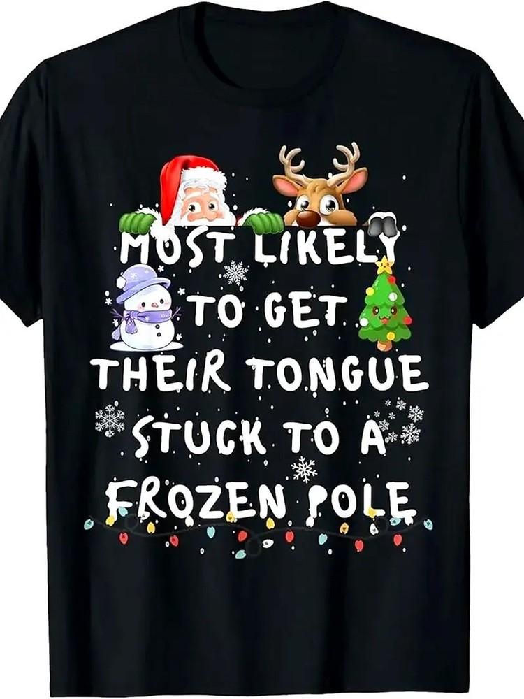 

Most Likely to Get Their Tongue Stuck to a Frozen Pole Shirt S-5XL Q7458 3XL