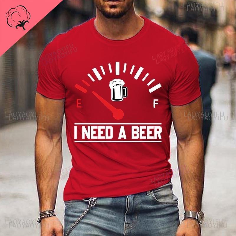 NewI Need A Beer Printed Tshirts for Men Women Summer Short Sleeve Casual Funny Beer Men Cotton Tshirts Round Neck Shortsleev