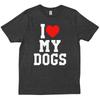 I Love My Dogs Funny Pet Lovers Birthday Animal Day New Trendy T Shirt
