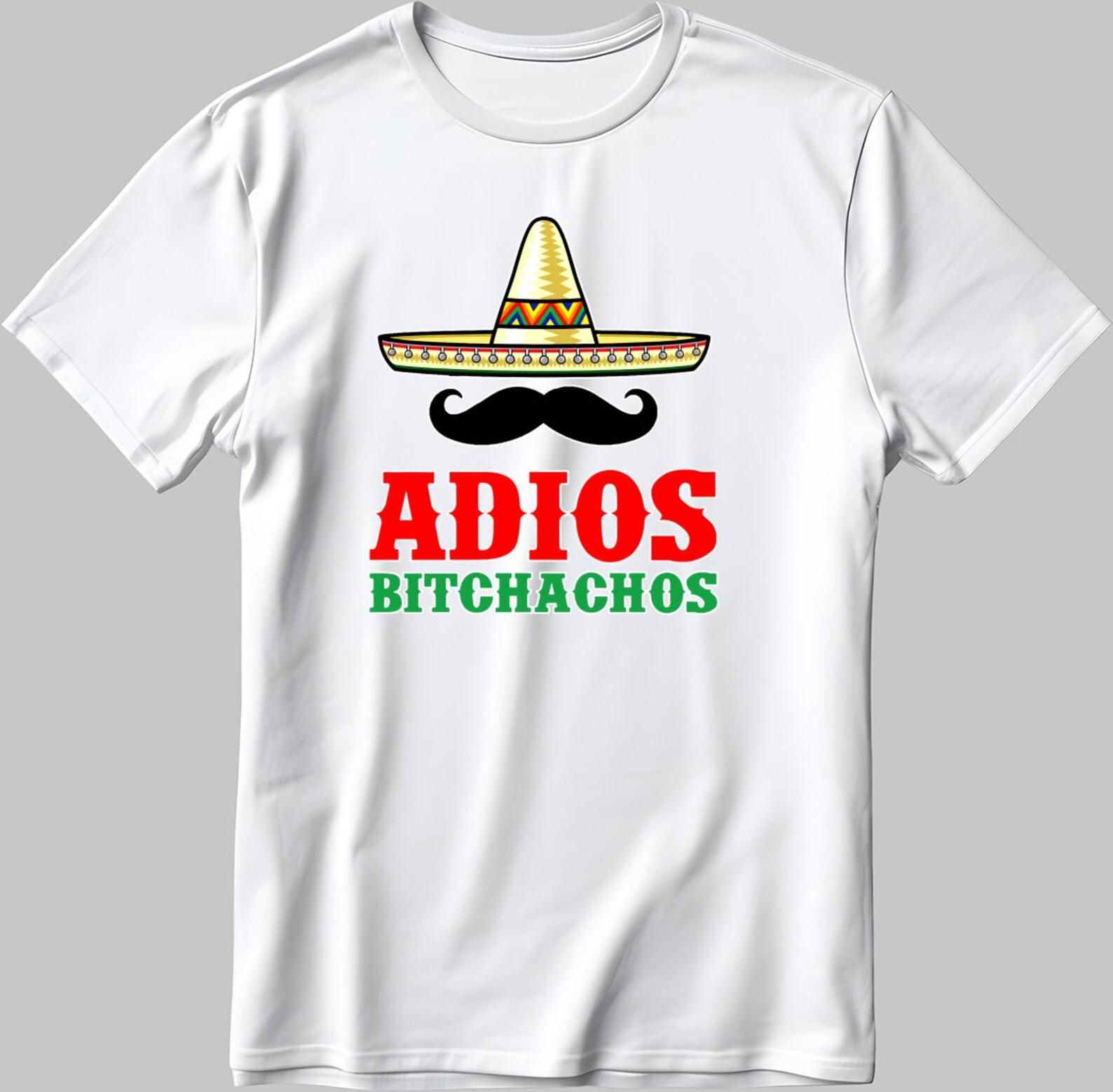 Adios Bitchachos Funny Short Sleeve White-Black Men s / Women s T-Shirt G016 S