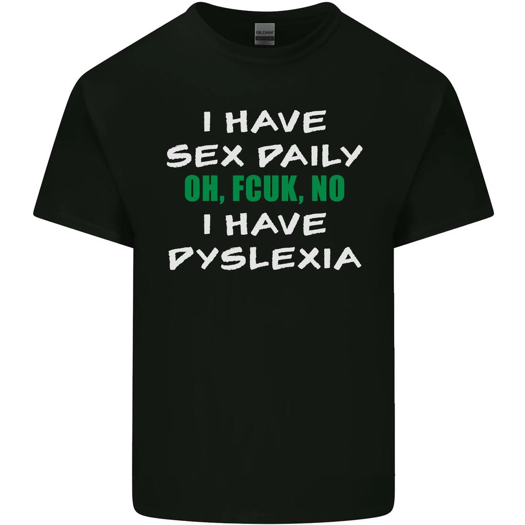 I Have Sex Daily Dyslexia Funny Slogan Mens Cotton T-Shirt Tee Top