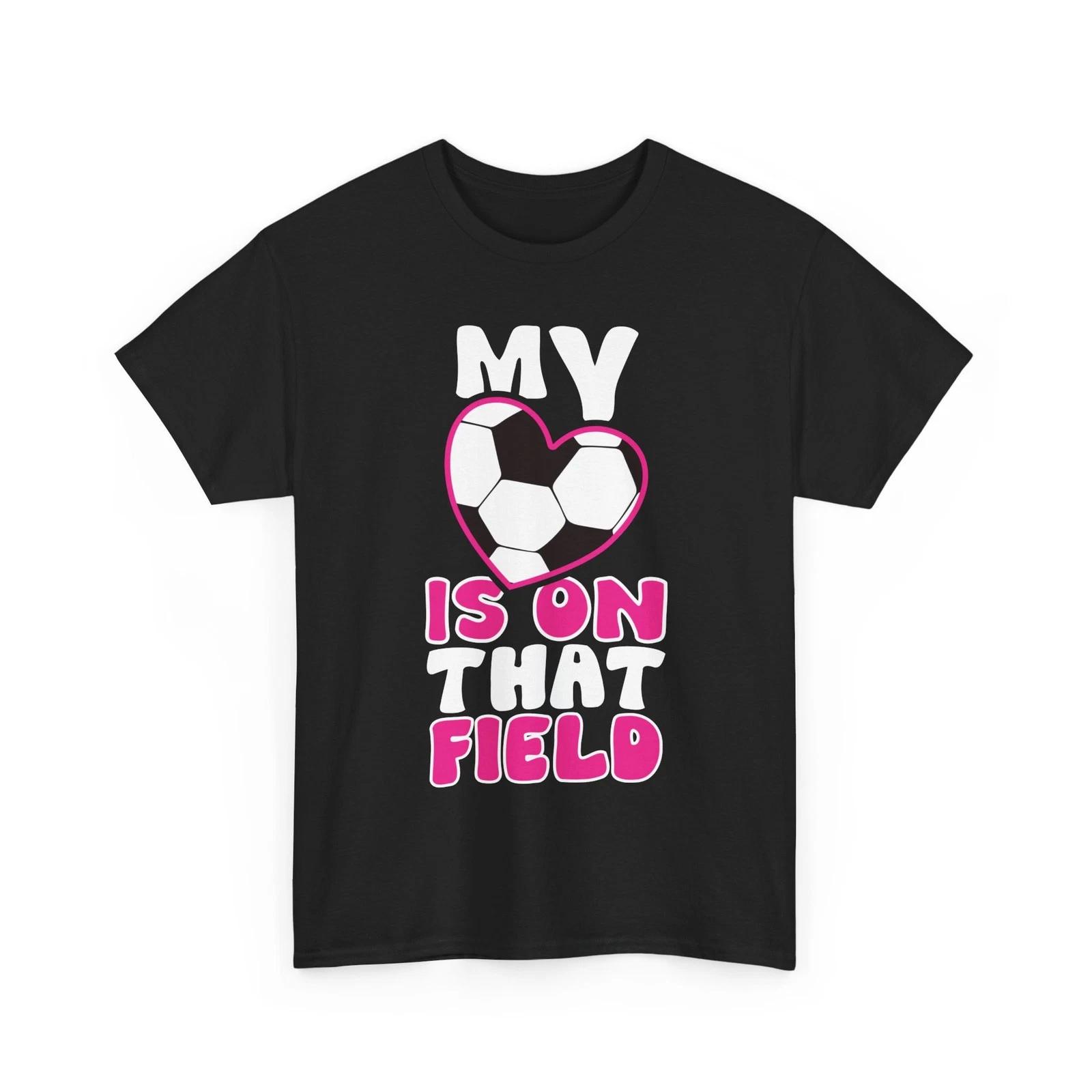Soccer Shirt, My Heart Is on That Field Soccer Player Lovers Shirt L