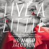 Live a Little by Howard Jacobson Paperback Book 9781529110555