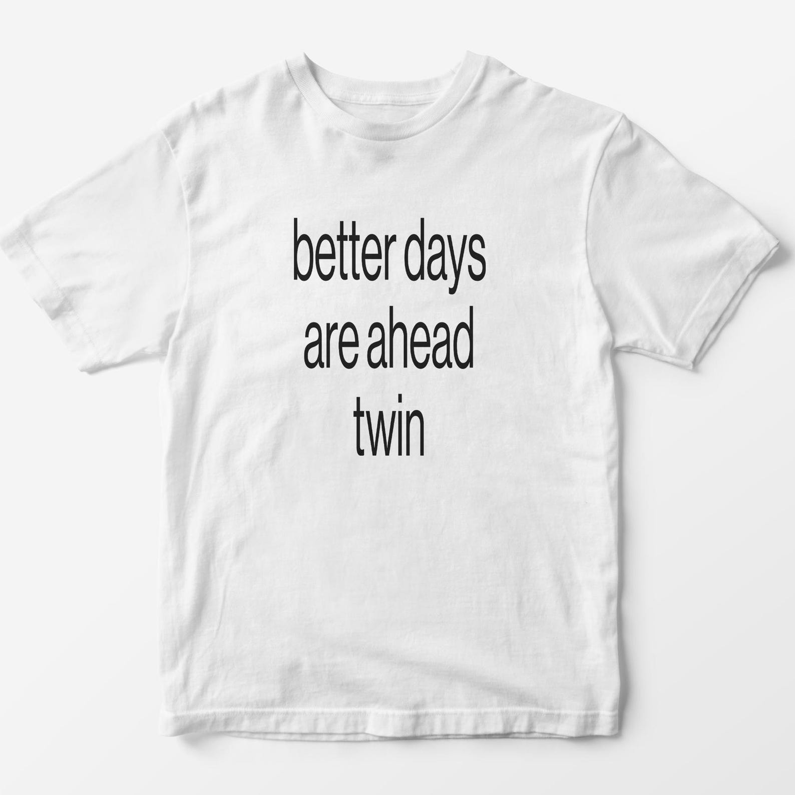 Better Days Are Ahead T-Shirt – Hope Core Y2K Graphic Tee, Unisex Design 2XL