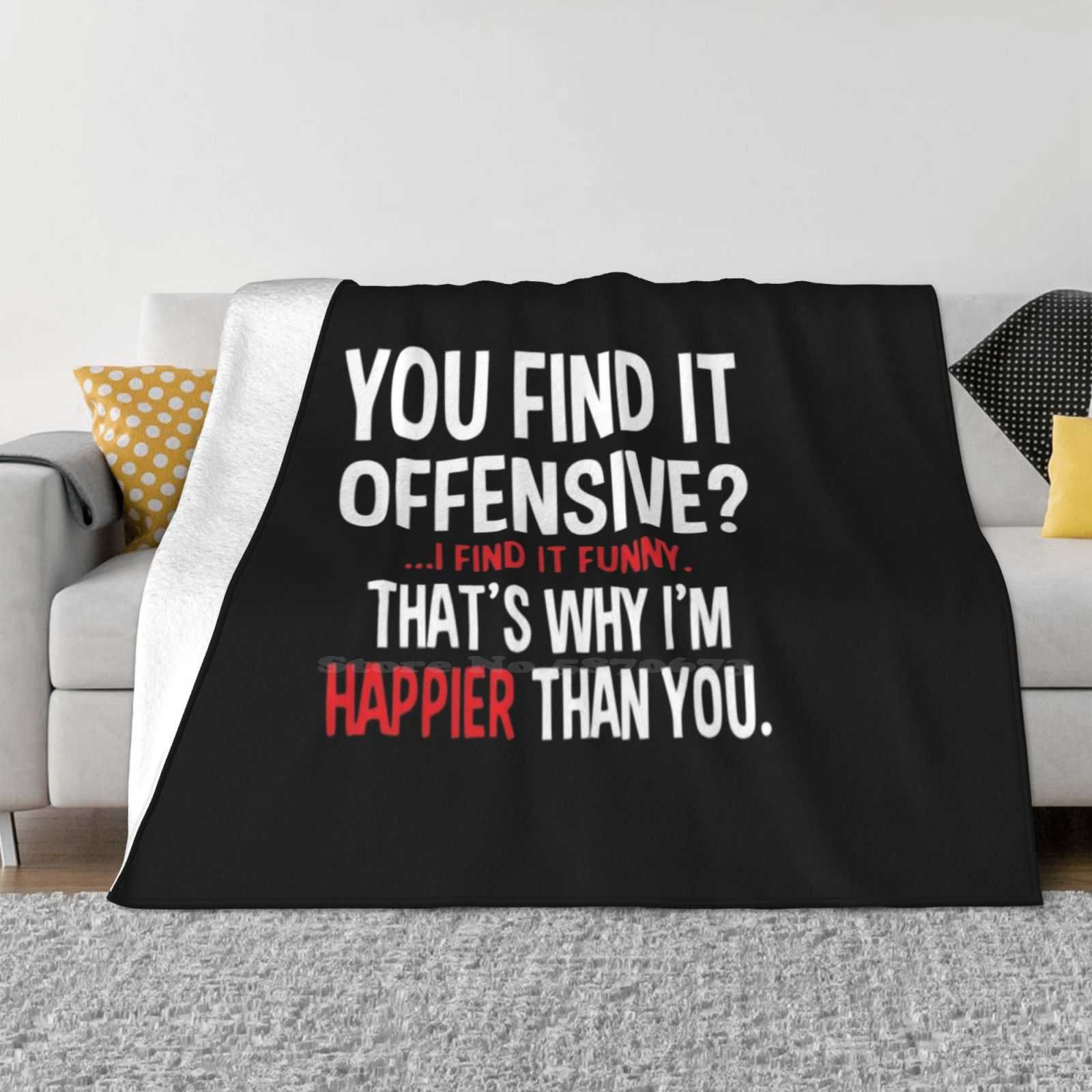 Sarcastic Sassy And Funny | You Find It Offensive ? I Find It Funny Trend Style Funny Fashion Soft Blanket Sarcastic Sarcasm 30x40in