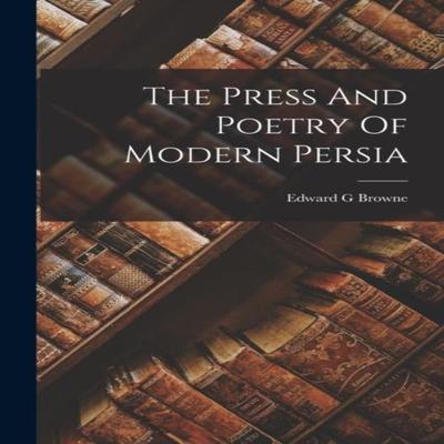 The Press And Poetry Of Modern Persia by Edward G Browne Paperback Book 9781017011036