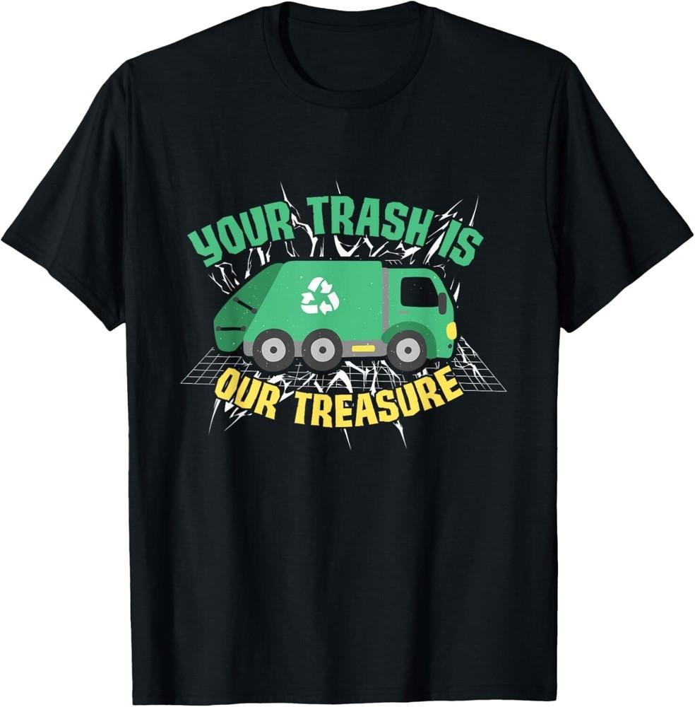 

Garbage Truck Your Trash Is Our Treasure Trash Truck Gift Unisex T-Shirt XL