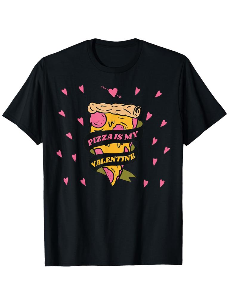 Pizza Is My Valentine Graphic Tee Funny Food Love Print Casual Unisex Short Sleeve T-Shirt