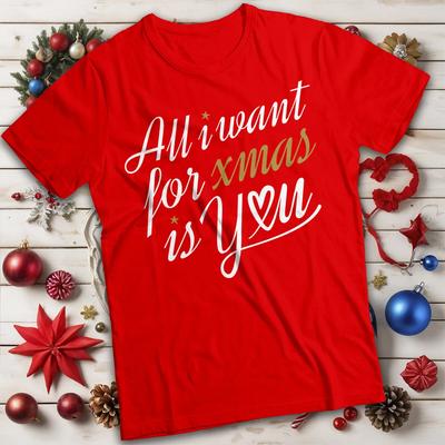 All I Want For Christmas Is You T-shirt? Xmas Mens and Womens Tee #MC