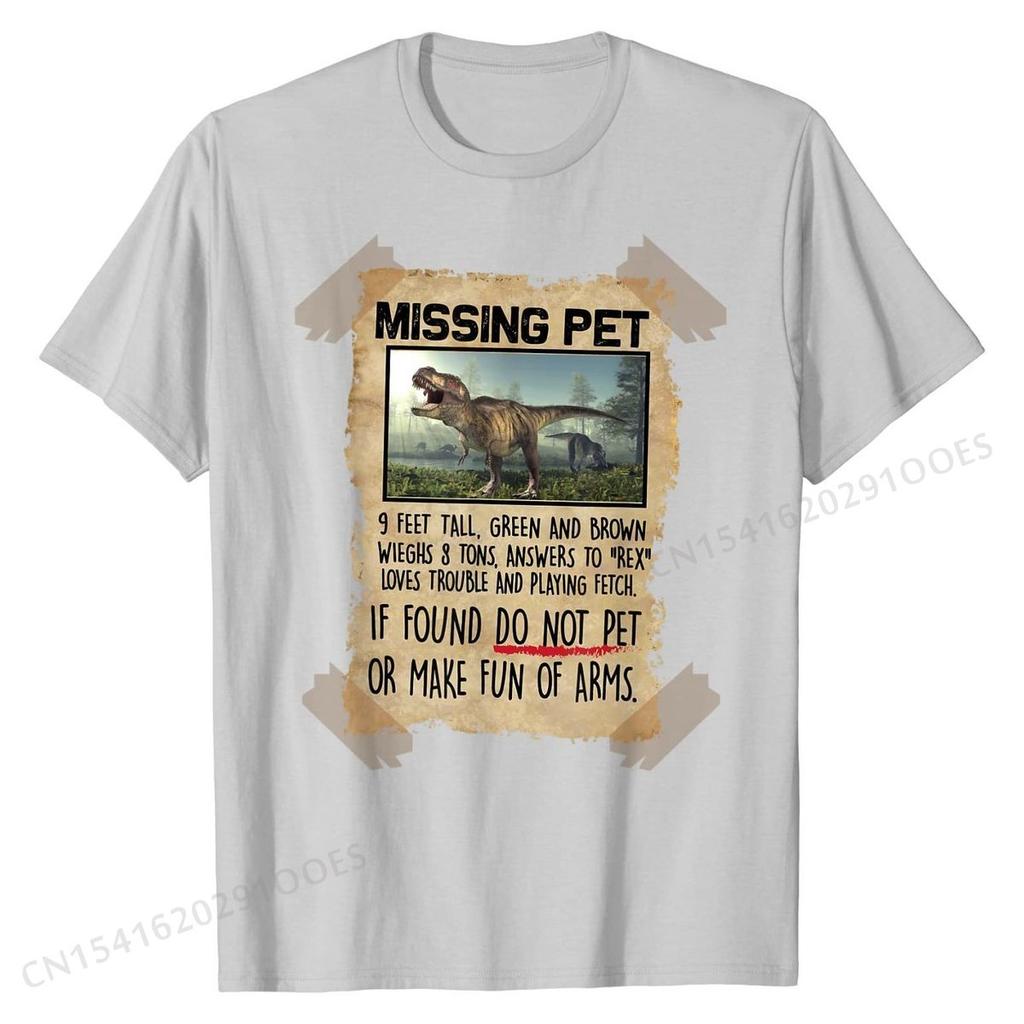 Missing Pet Funny  T-Rex Lover Gift T-Shirt Funny Tops Shirts for Men Cotton Tshirts Group Plain