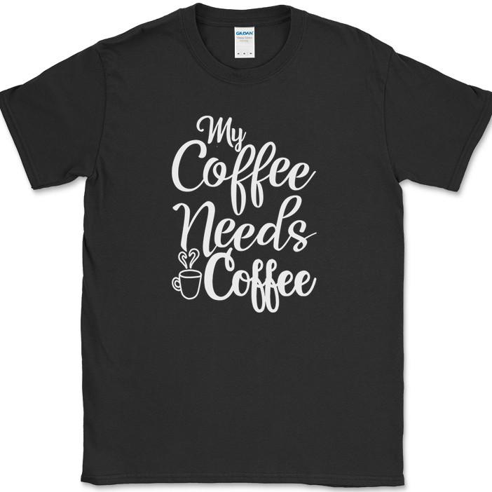 My Coffee Needs Coffee T-Shirt Funny Coffee Caffeine Office Humor Text Tee XL