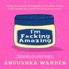 Im Fcking Amazing by Anoushka Warden Hardback Book 9781398714090