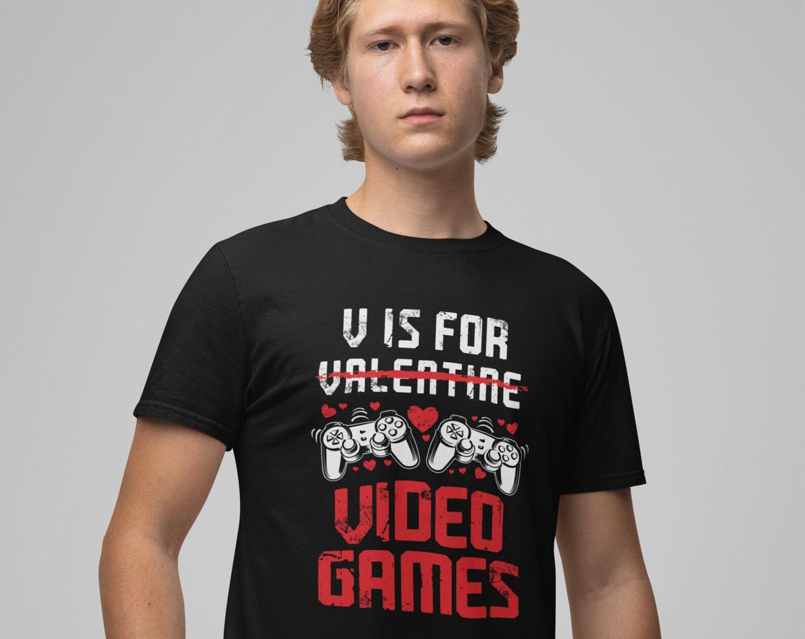 V Is For Video Games Shirt Funny Gaming Shirt Valentine s Day Joke Shirt Humorous Gifts For Him Boyfriend Gift Ideas Funny Shirts For Him L