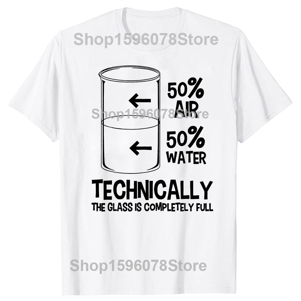 Technically The Glass Is Full Chemistry Humor Science T Shirts Gifts Mens Clothing Fashion Casual Loose Oversized T Shirt S