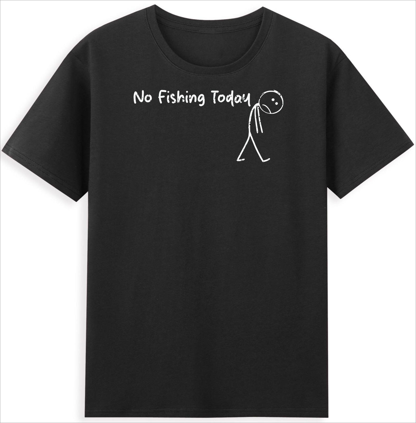 

2026 New Today Theres No Fishing Fun Sad Stickshaped Graphic Mens Tshirt Pure Cotton Shortsleeved Women Roundneck S
