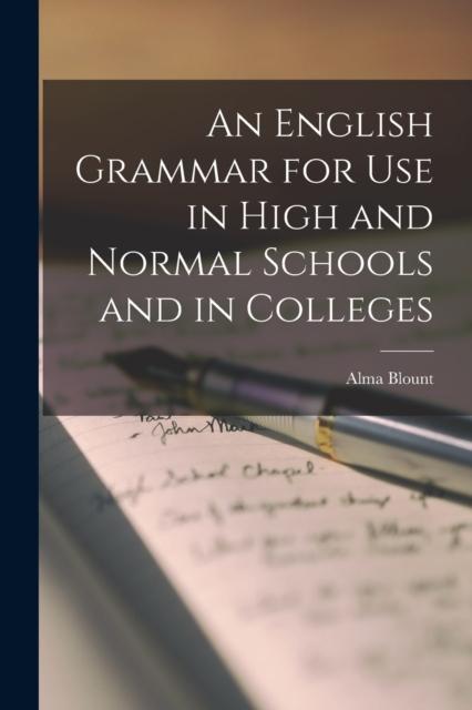 The An English Grammar for Use In High and Normal Schools and In Colleges Book