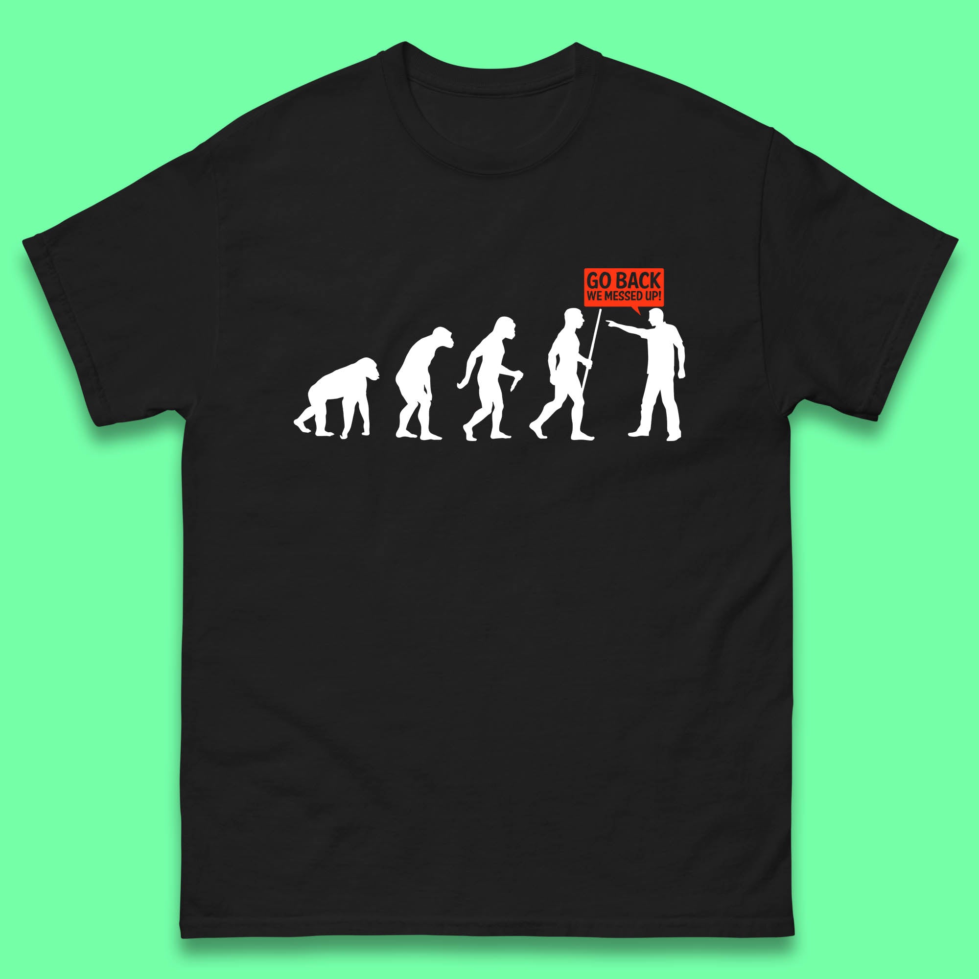 Go Back We Messed Up Funny Evolution Environmentalist Human Evolution Mens Tee Top 4XL