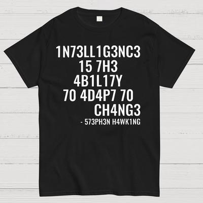 Intelligence Is The Ability To Adapt To Change Unisex 100% Cotton Summer Casual Cool Loose T-Shirt