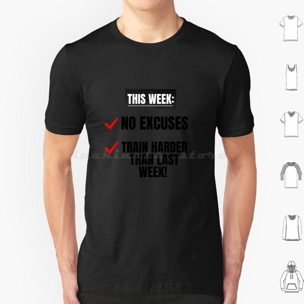 No Excuses Train Harder Than Last Week Motivational Inspirational Gym Quote T Shirt Men Women Kids 6xl Cute Motivational