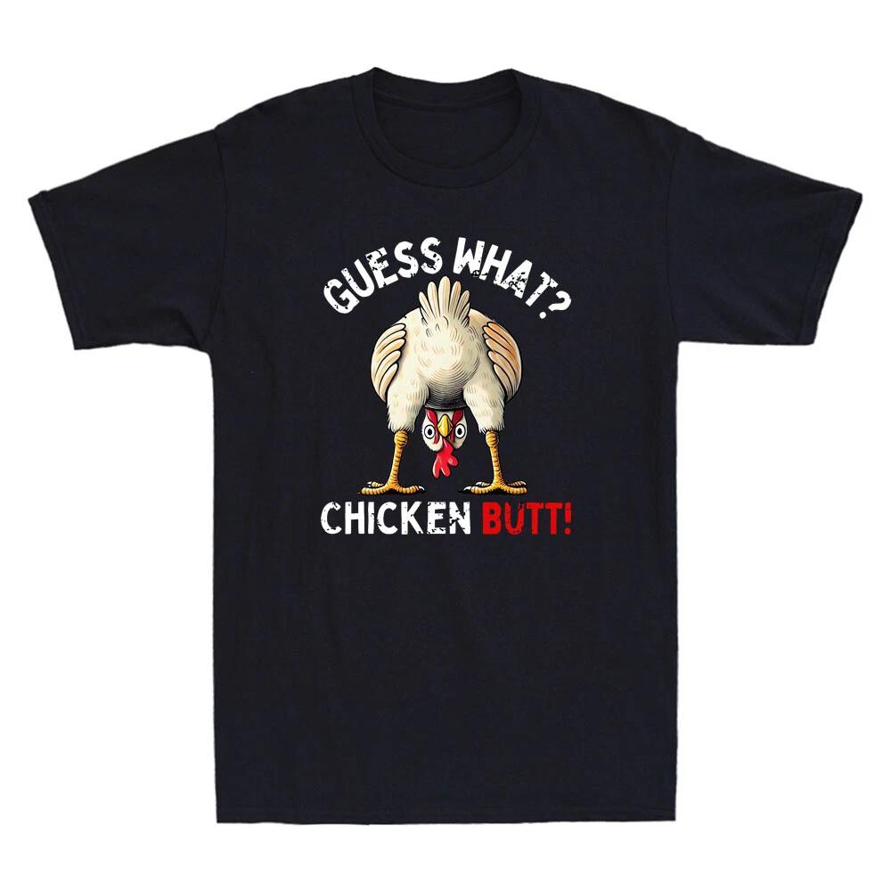 Gu*ss What Chicken Butt Chicken Funny Chicken Cartoon Meme Quote Men s T-Shirt XS