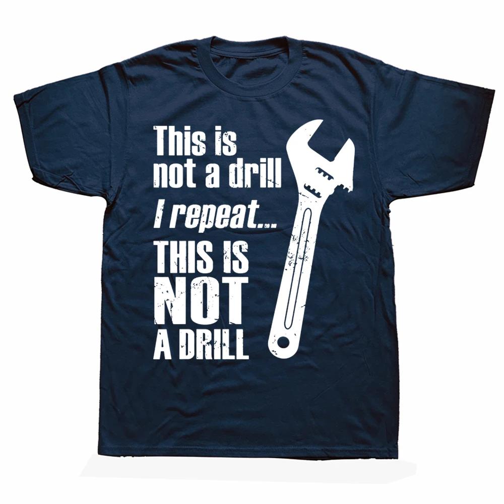 Novelty Awesome This Is Not A Drill Handyunisex Wrench T Shirts Graphic Cotton Streetwear Short Sleeve Birthday Gift Summer Tshirt