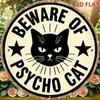 Beware Of Psycho Cat Vintage Aluminum Wall Sign 7.8 Round Rustic Metal Plaque Humorous Home Bar Garage Garden Decor Funny Gift