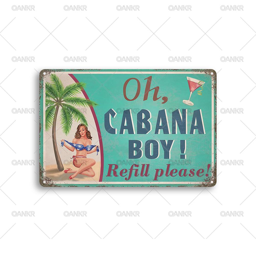 

Vintage Pub Bar Club Decor Poster Metal Tin Sign Oh Cabana Boy Refill Please Metal Signs for Restaurant Shop Wall Decor Plaque 20x30cm
