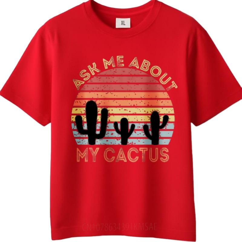 Summer top Relaxed Fit For men Oneck tshirt Daily Wear Ask Me About My Cactus Sunset Cacti Design Everyday For her Tshirt