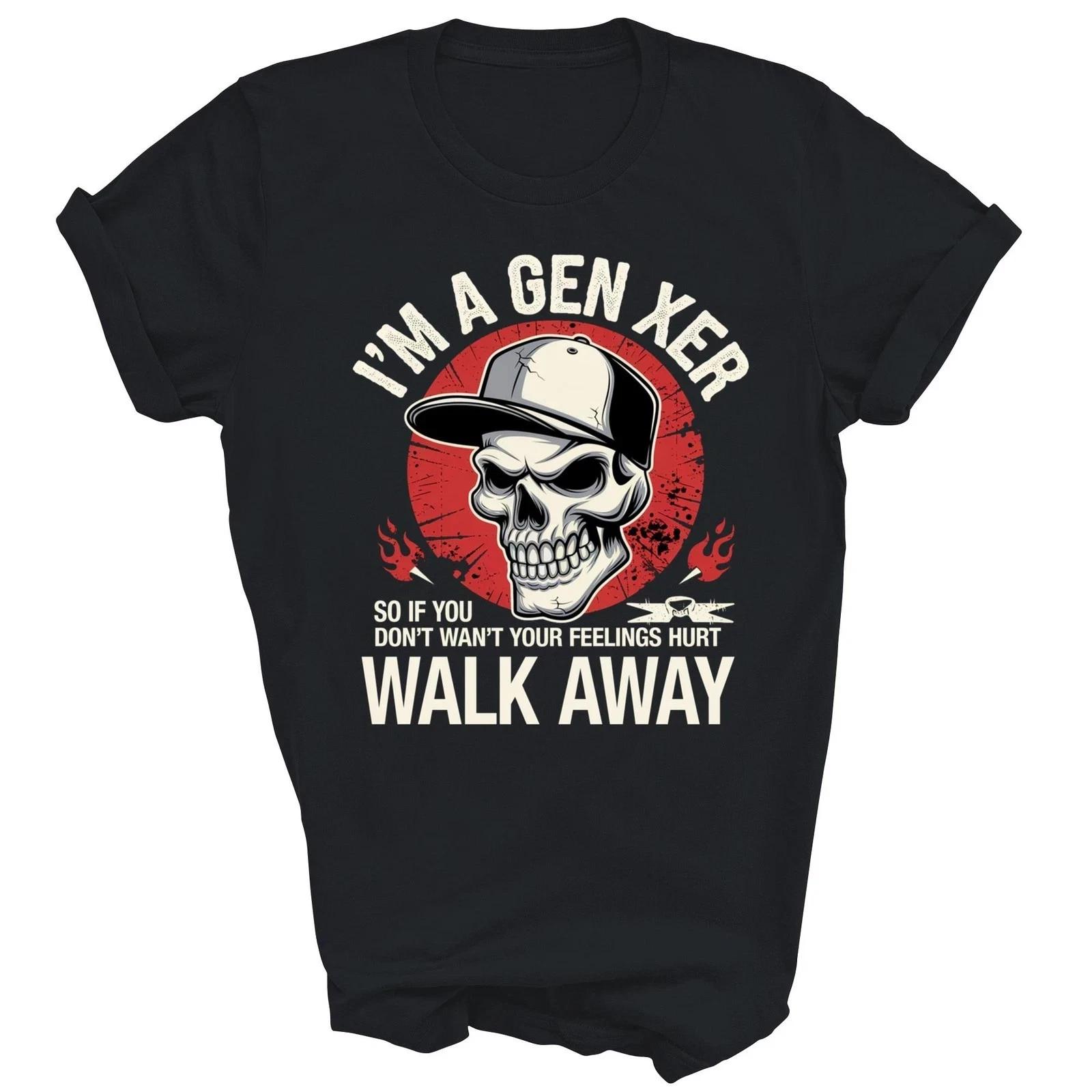 

I m A Gen Xer Feelings Hurt Walk Away Generation X Unisex Shirt Gift XL