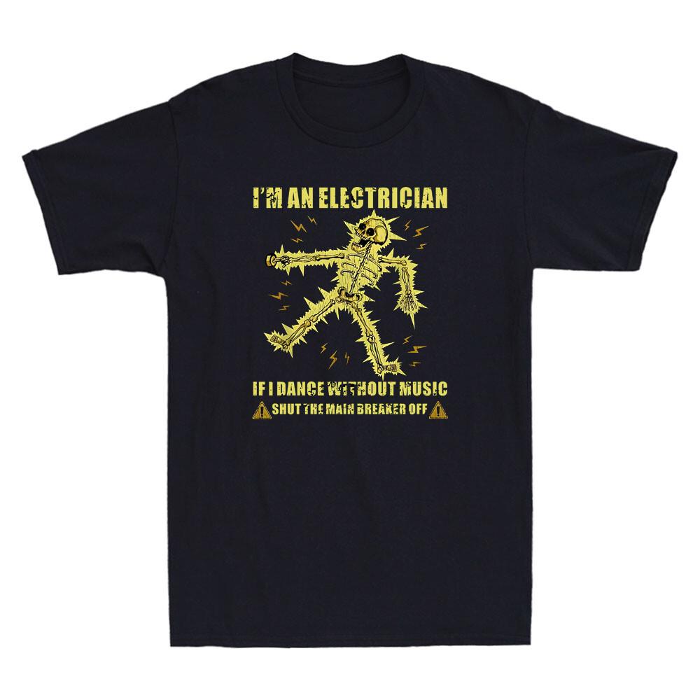 I m An Electrician If I Dance Without Music Funny Skeleton Graphic Men s T-Shirt S